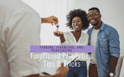 Finding, Financing, and Purchasing Foreclosed Properties: Tips & Tricks